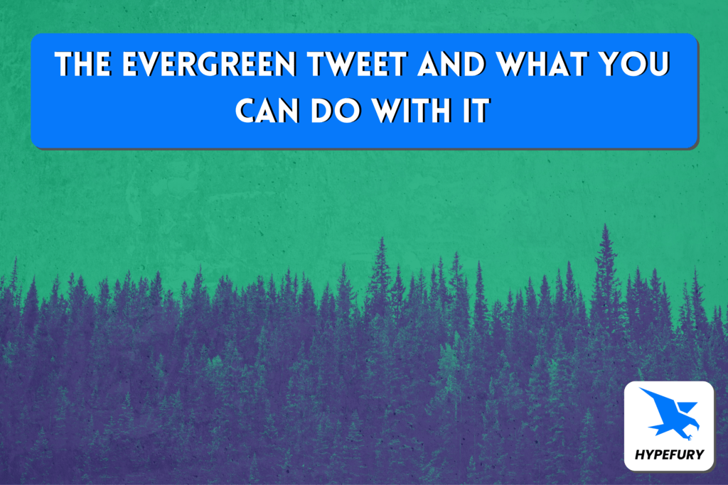 The evergreen tweet and what you can do with it