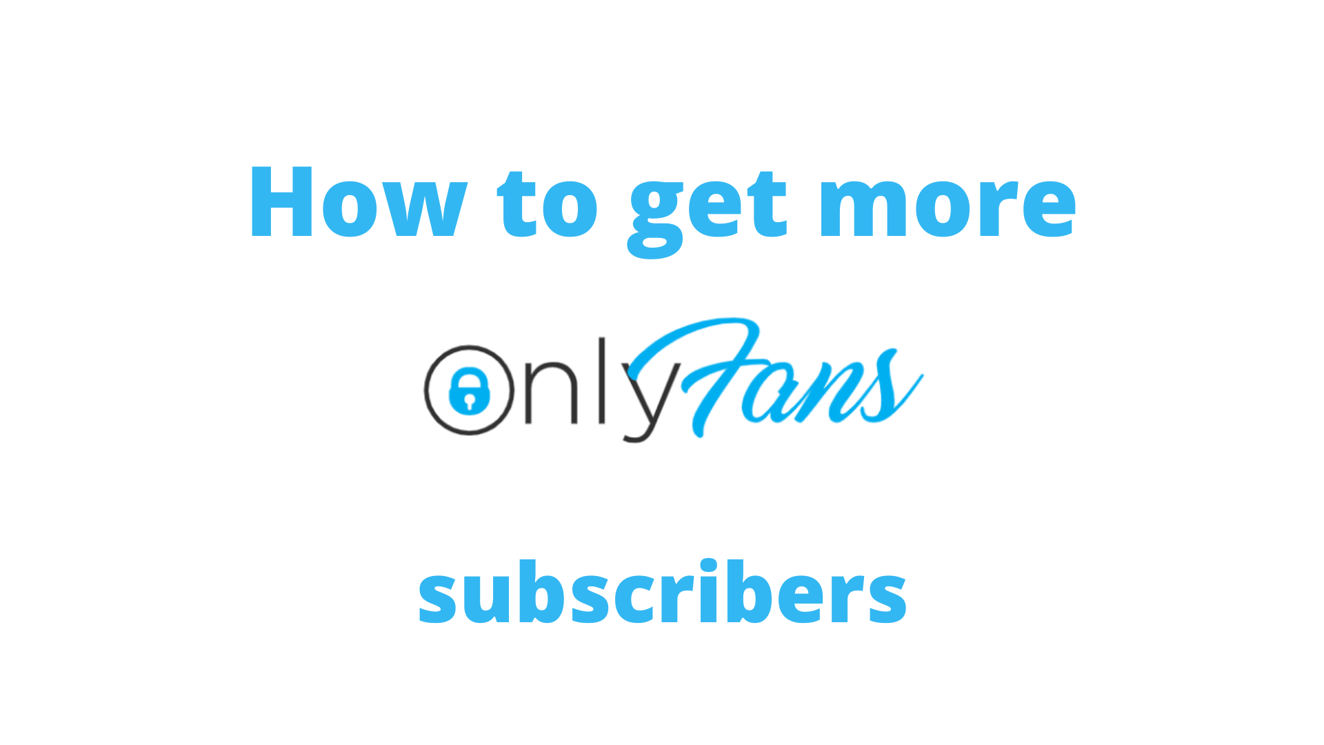 On gain onlyfans to subscribers how How to