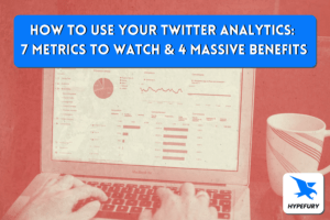 How to use your Twitter analytics 7 metrics to watch & 4 massive benefits