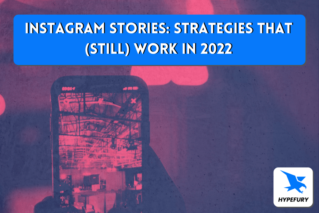 Instagram Stories: Strategies that (still) work in 2022 5 Instagram Stories Strategies that still work in 2022 1