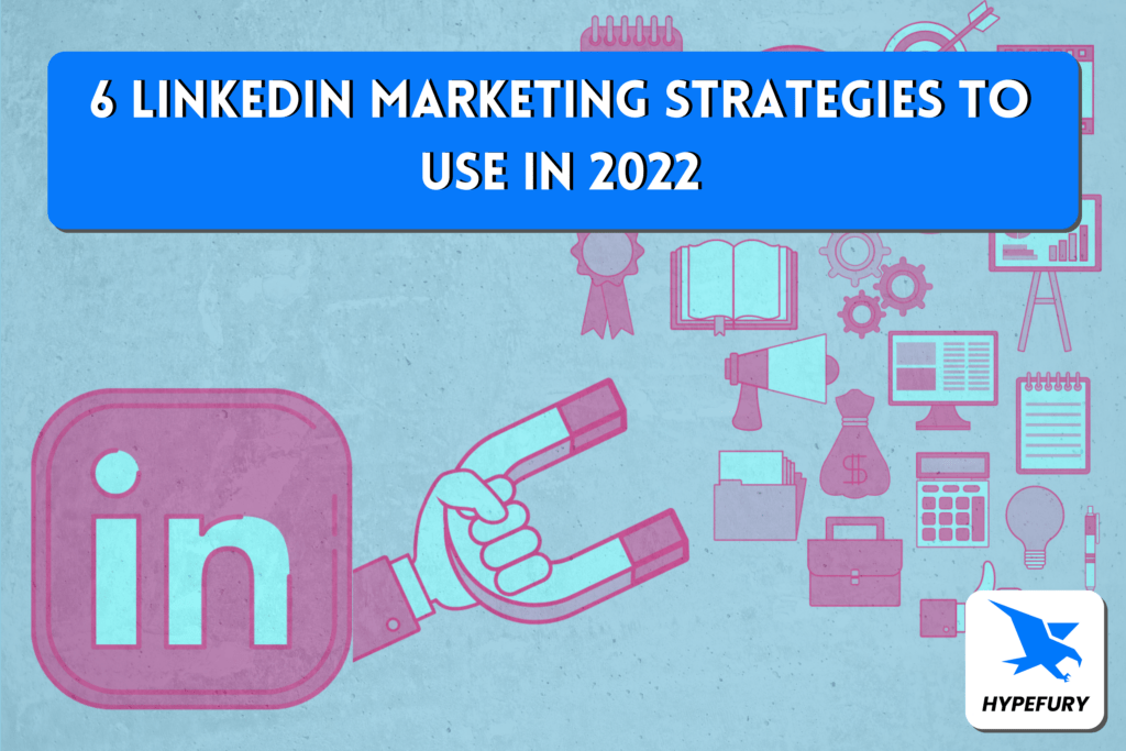 6 LinkedIn Marketing Strategies To Use in 2022 34 6 LinkedIn Marketing Strategies To Use in 2022 1