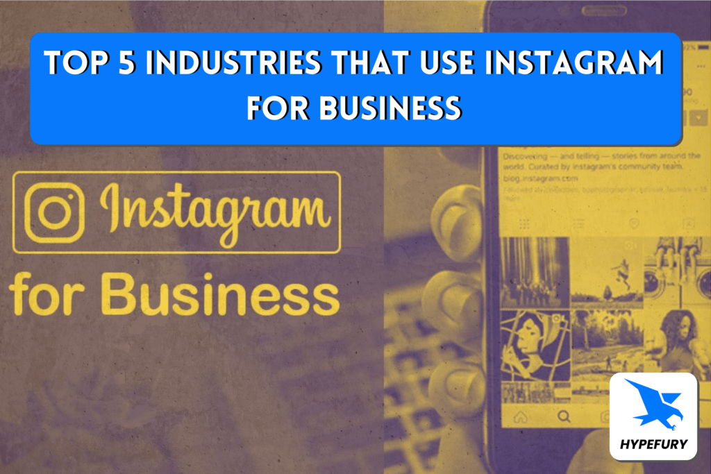 Top 5 Industries that use Instagram for Business 1 Top 5 Industries that use Instagram for Business 1