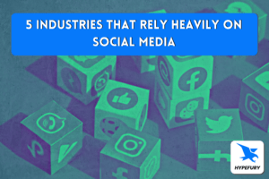 5 Industries that Rely Heavily on Social Media