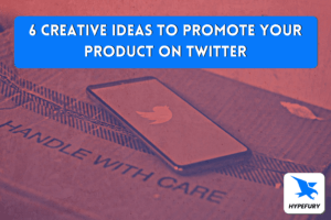 6 Creative Ideas to Promote Your Product on Twitter