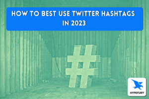 How to best use Twitter hashtags in 2023