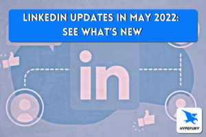 LinkedIn Updates in May 2022 See Whats New