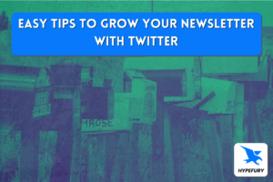Easy tips to grow your newsletter with Twitter