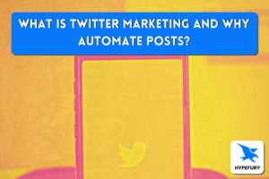 What is Twitter marketing and why automate posts