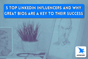 5 top LinkedIn influencers and why great bios are a key to their success