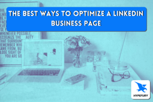 The Best Ways to Optimize a LinkedIn Business Page