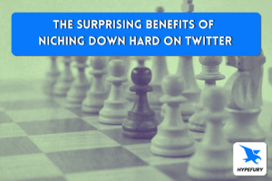 The Surprising Benefits of Niching Down Hard on Twitter