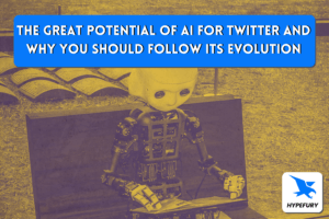 The great potential of AI for Twitter and why you should follow its evolution