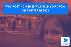 Why posting memes will help you grow on Twitter in 2023