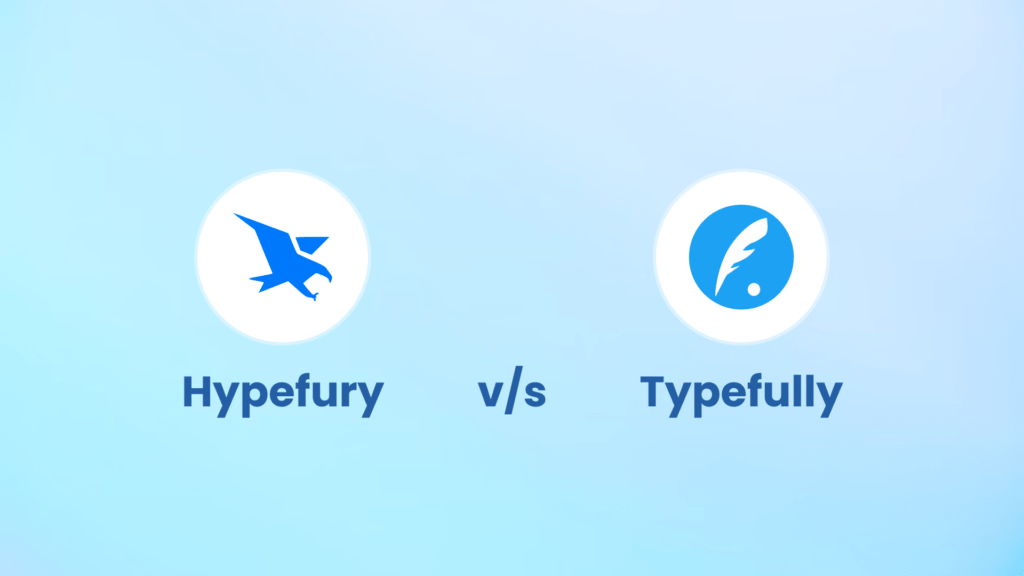 Hypefury vs Typefully