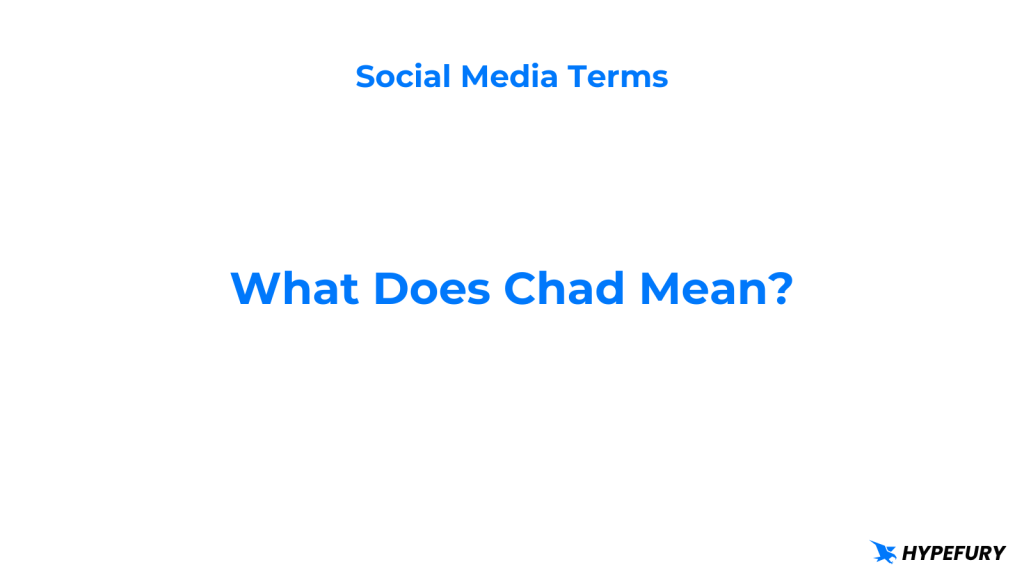 What Does Chad Mean in Social Media? 1 What Does Chad Mean?