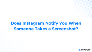 Does Instagram notify you when someone takes a screenshot